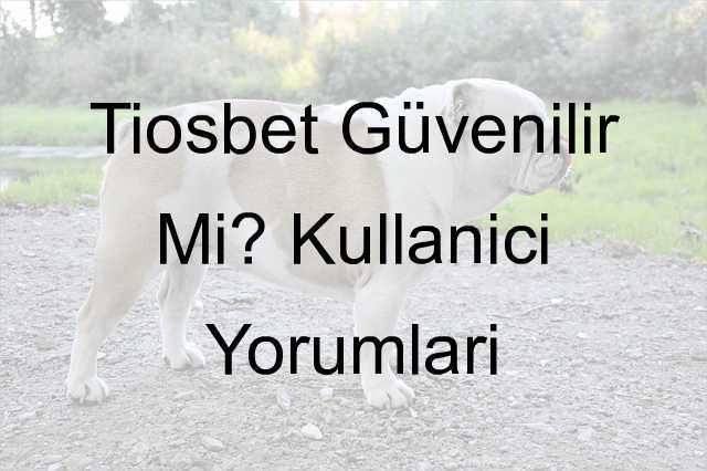 Tiosbet güvenilir mi